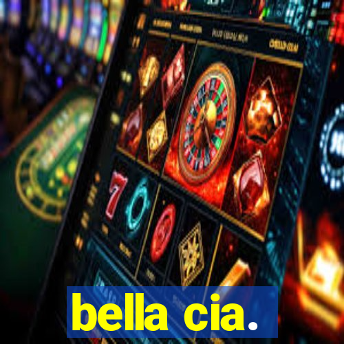 bella cia.